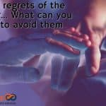 Top regrets of the dying... What can you do to avoid them