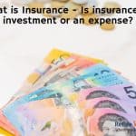 What is Insurance – Is insurance an investment or an expense_